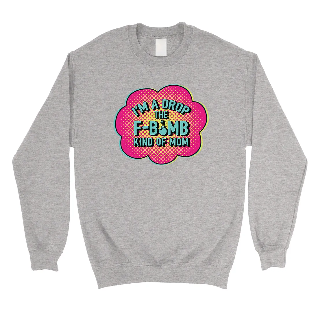 F-Bomb Mom Sweatshirt Mother's Day Gift Unisex Crewneck Sweatshirt